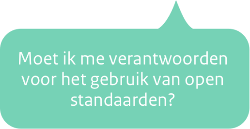 Moet ik me verantwoorden voor het gebruik van open standaarden?