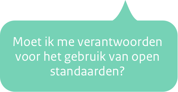 Moet ik me verantwoorden voor het gebruik van open standaarden?