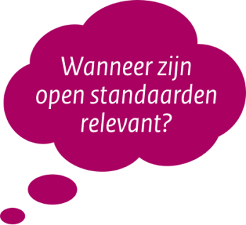 Wanneer zijn open standaarden relevant?